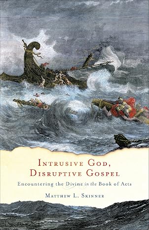 cover of book Intrusive God, Disruptive Gospel: Encountering the Divine in the Book of Acts